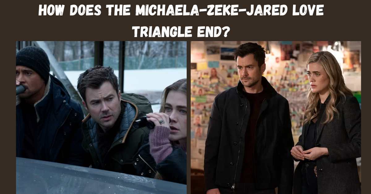 How Does the Michaela-Zeke-Jared Love Triangle End