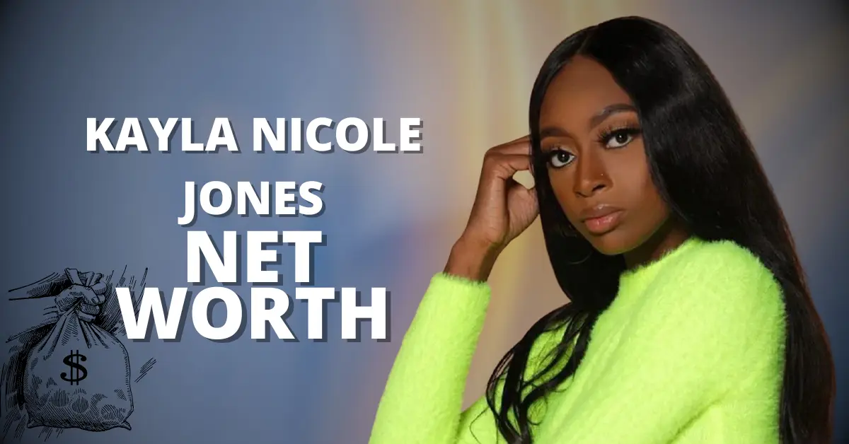 Kayla Nicole Jones Net Worth