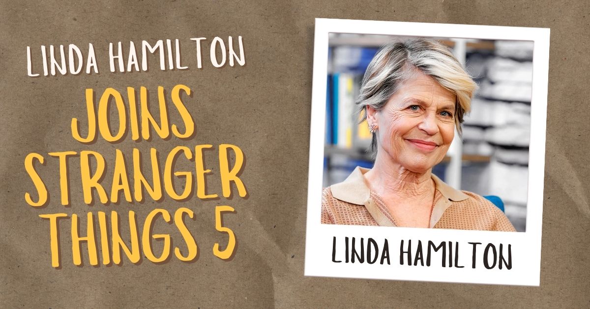 Linda Hamilton Joins Stranger Things 5