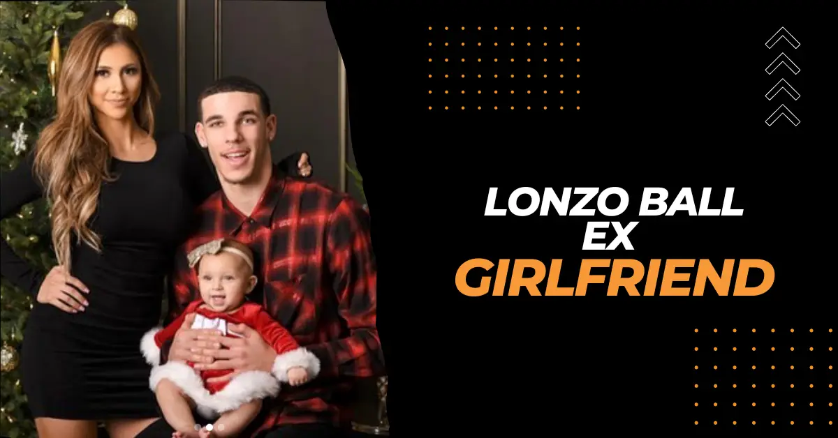 Lonzo Ball Ex Girlfriend