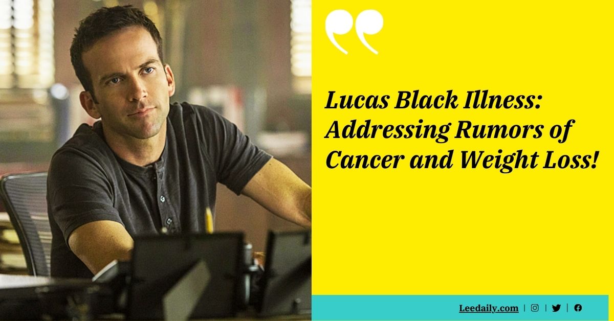 Lucas Black Illness