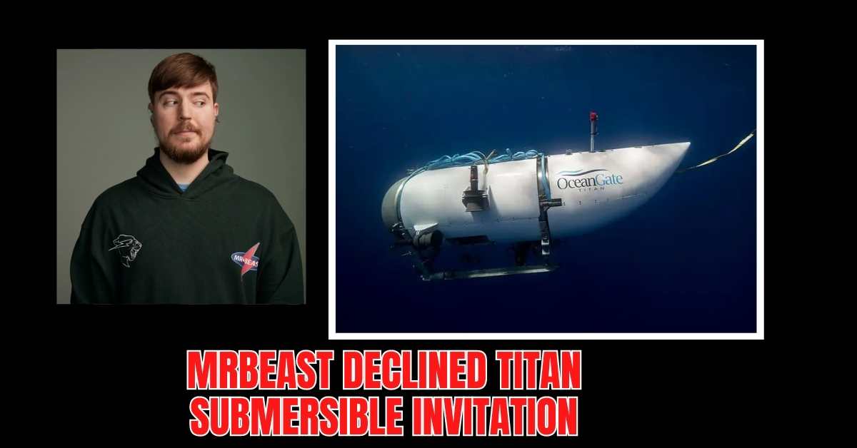 MrBeast Declined Titan Submersible Invitation