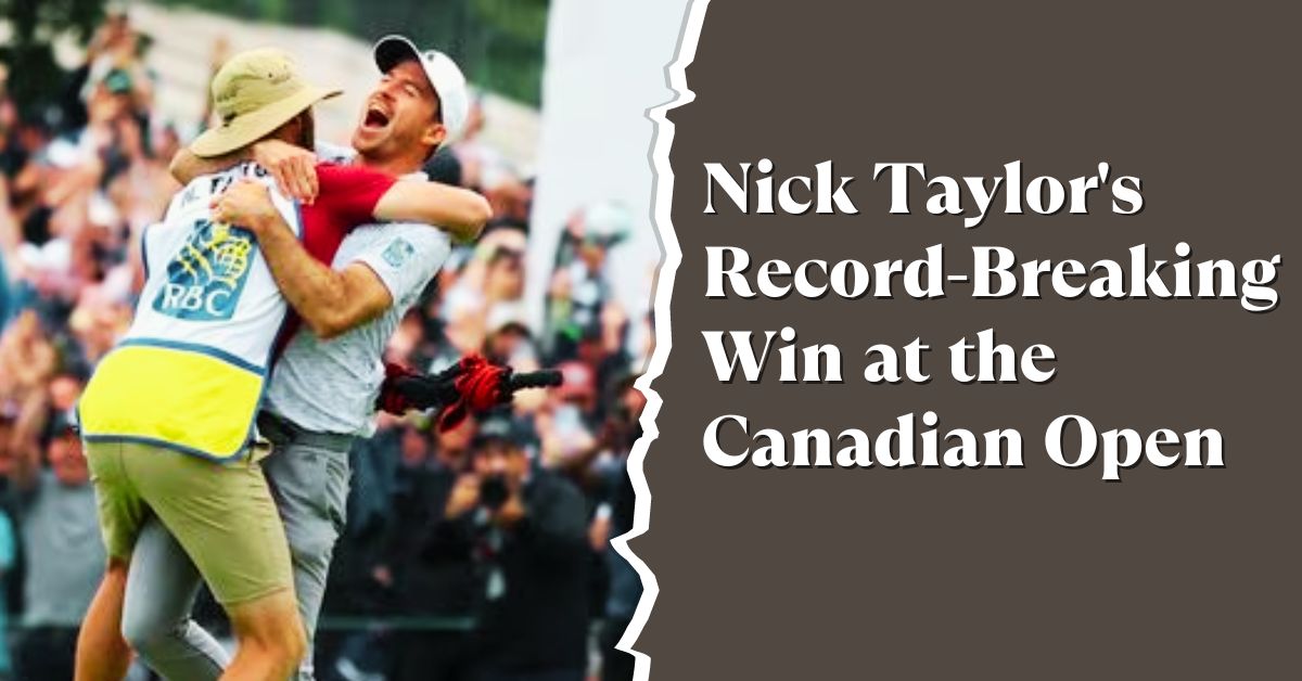 Nick Taylor's Record-Breaking Win at the Canadian Open