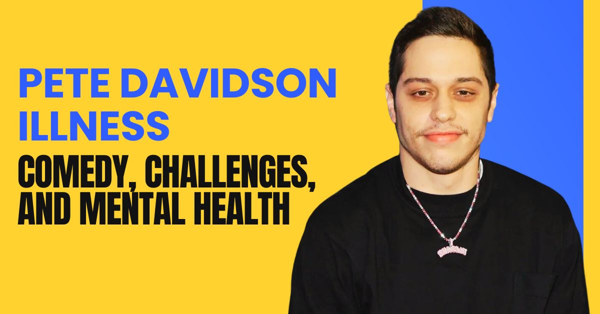 Pete Davidson Illness