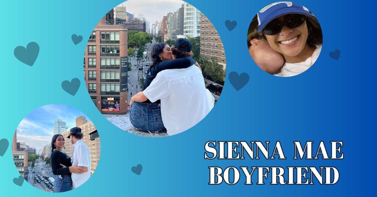 Sienna Mae Boyfriend