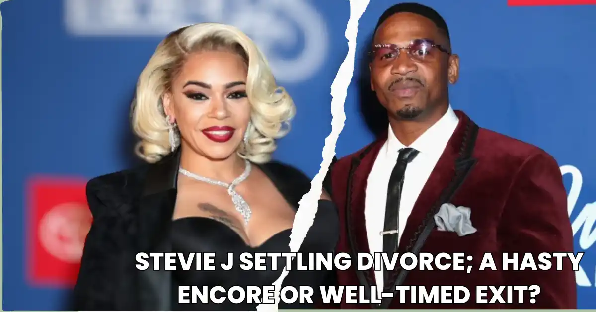 Stevie J Settling Divorce; A Hasty Encore or Well-timed Exit