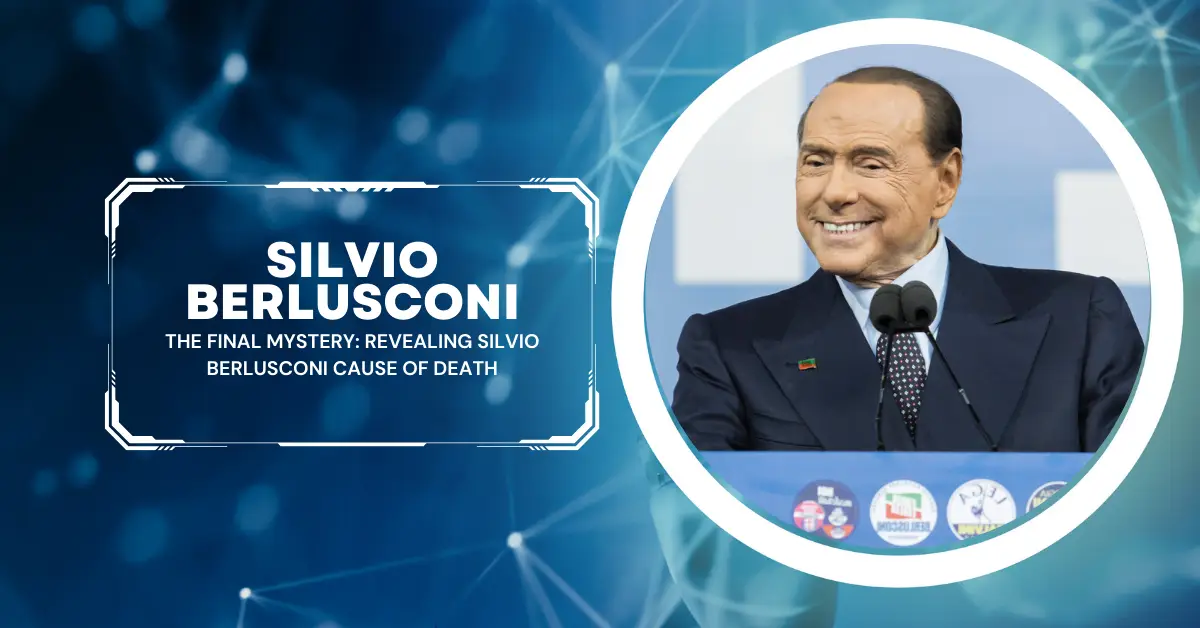 The Final Mystery Revealing Silvio Berlusconi Cause of Death