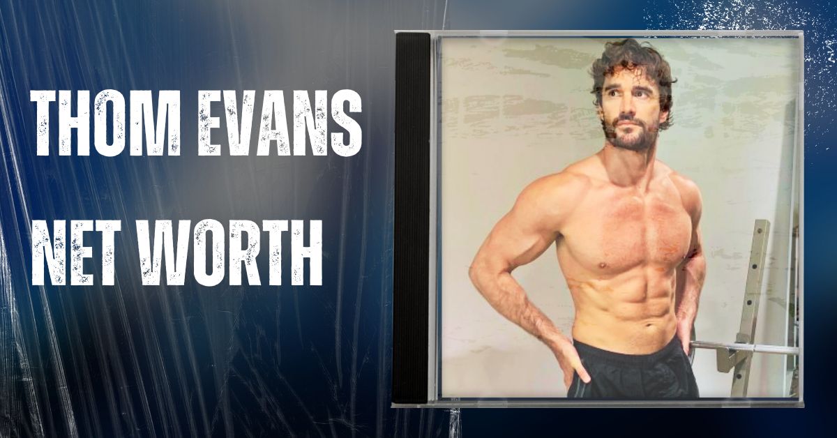 Thom Evans Net Worth