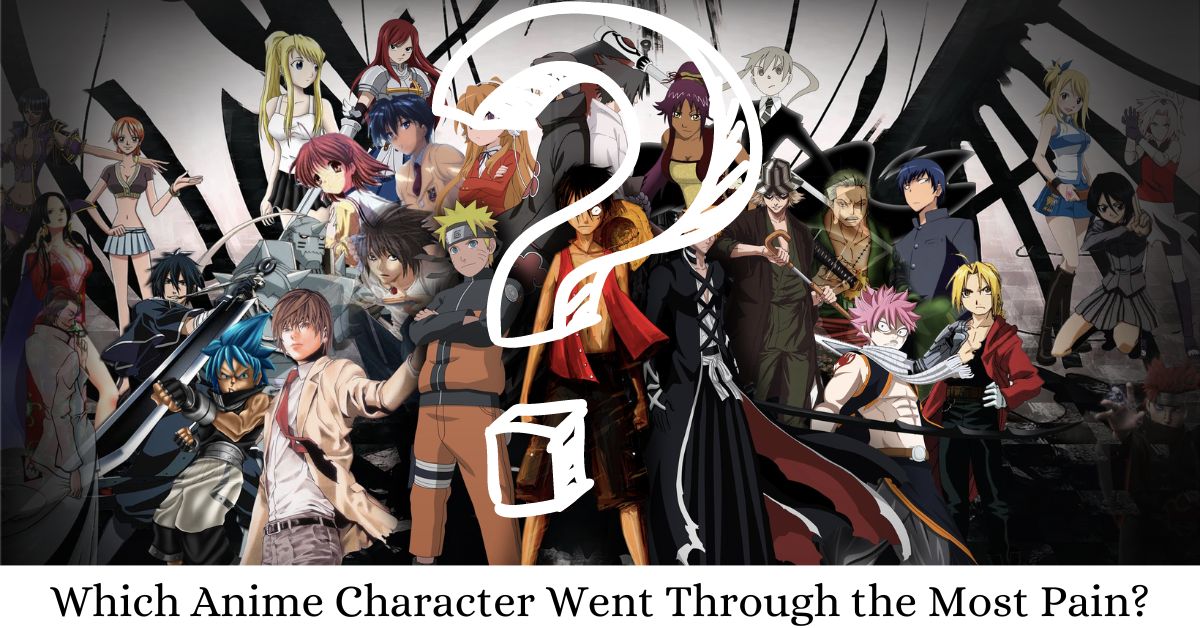 Which Anime Character Went Through the Most Pain