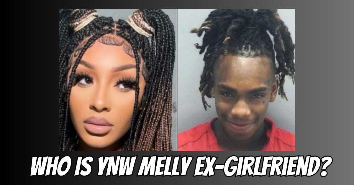 Who Is YNW Melly Ex-Girlfriend