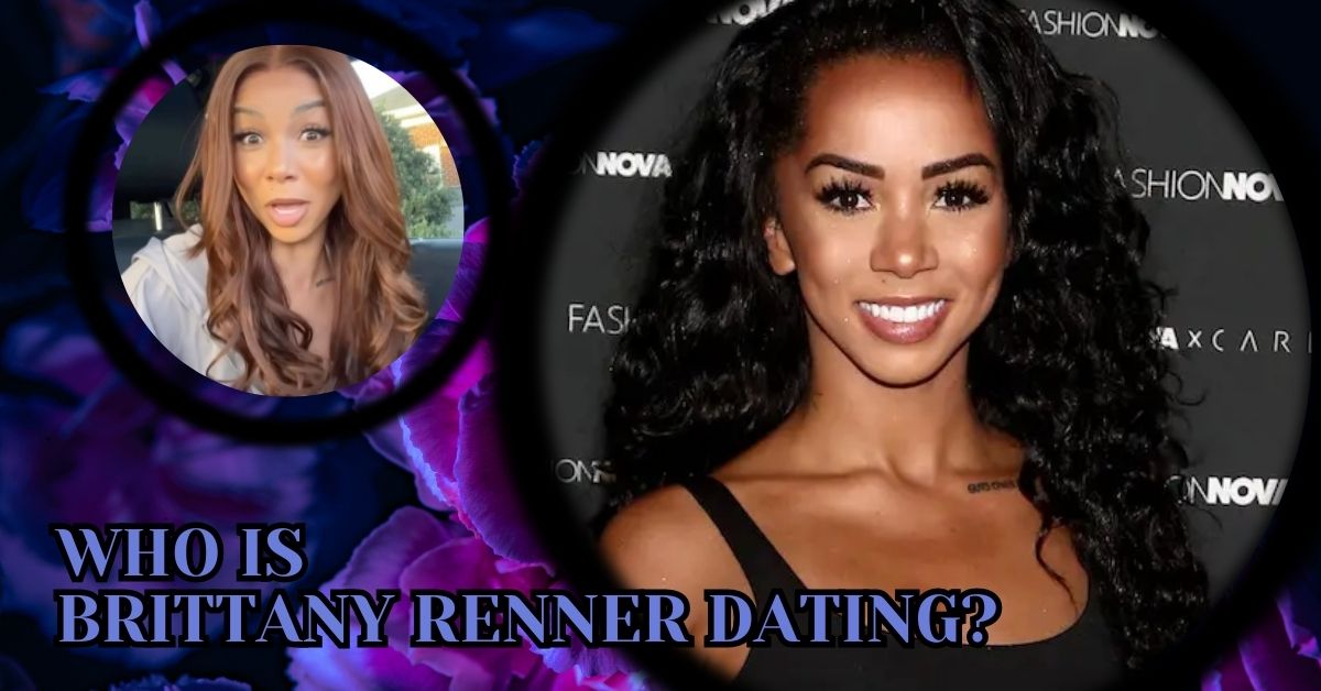 Who is Brittany Renner Dating?