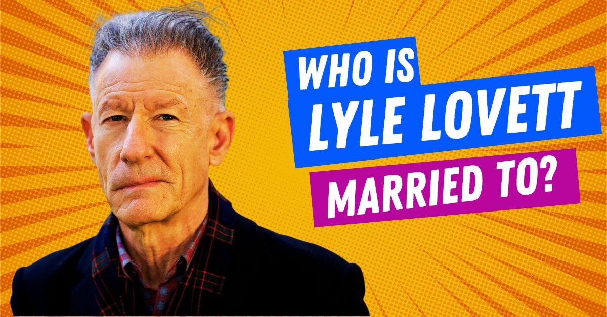 Who is Lyle Lovett Married to?