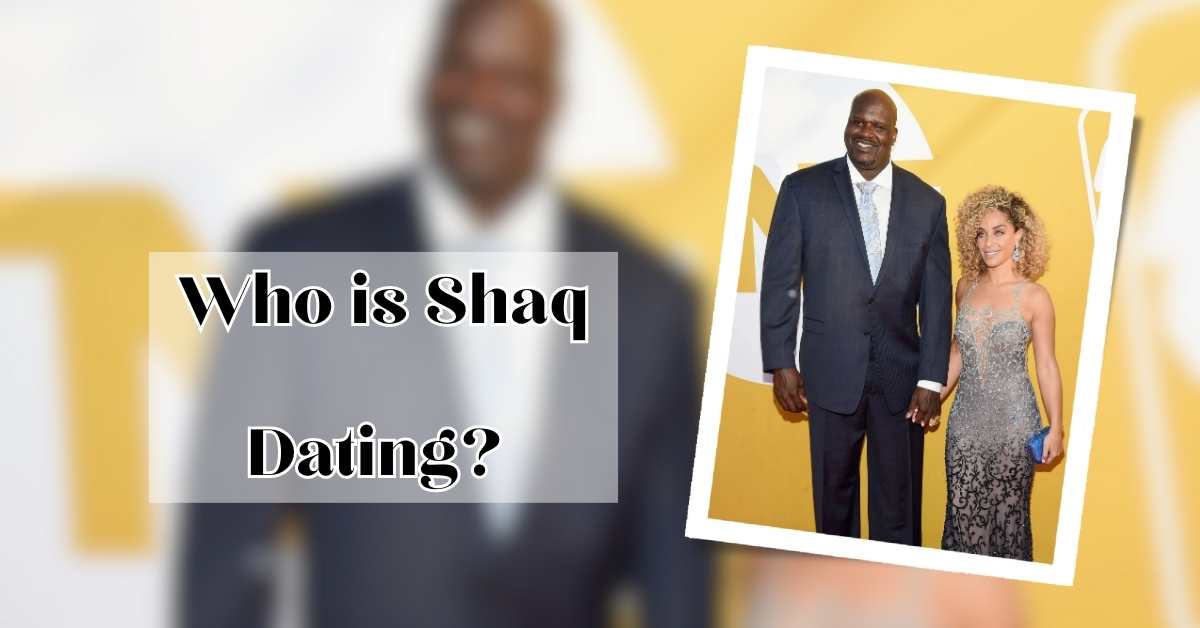 Who is Shaq Dating