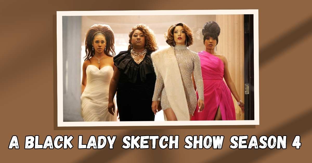 A Black Lady Sketch Show Season 4 