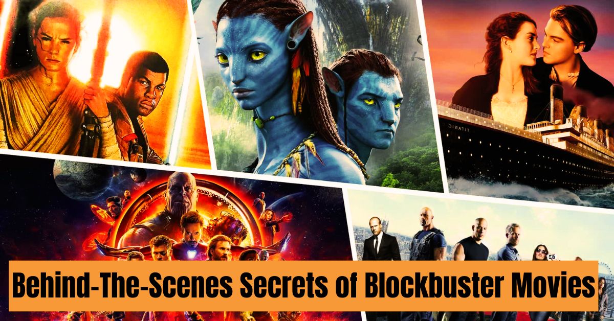 Behind-the-scenes Secrets of Blockbuster Movies