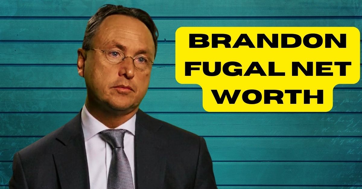 Brandon Fugal Net Worth