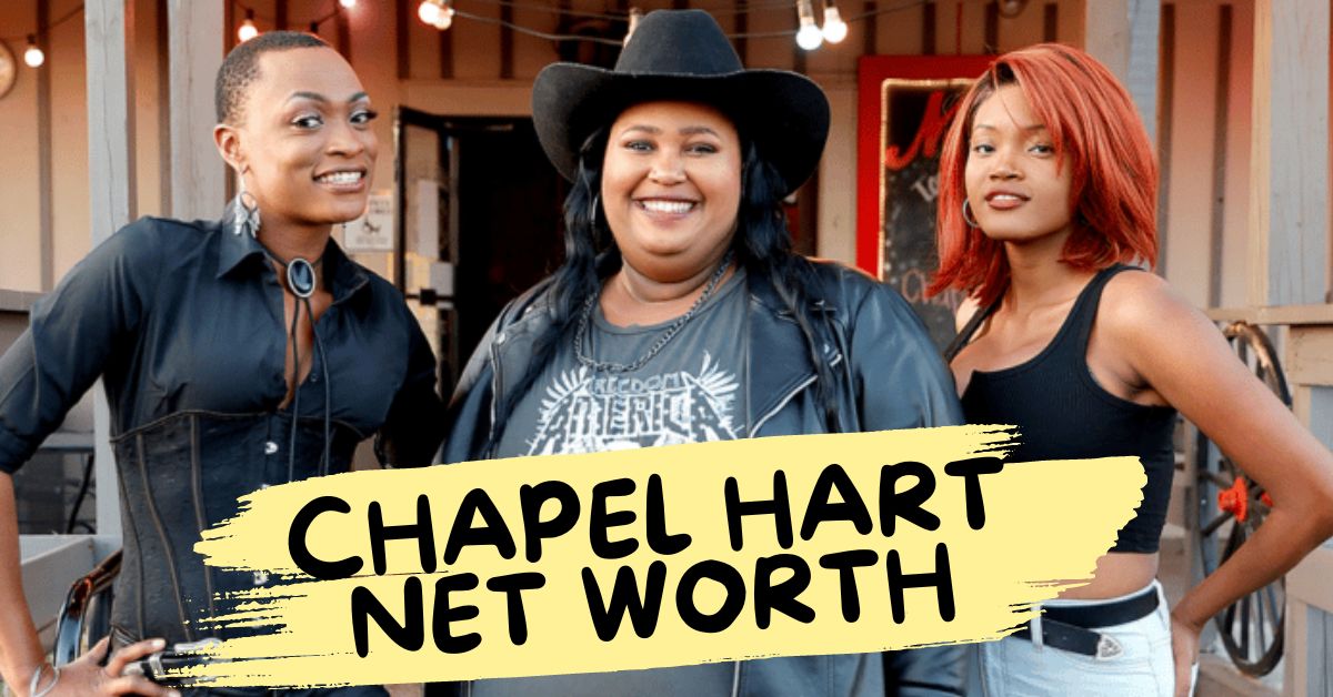 Chapel Hart Net Worth