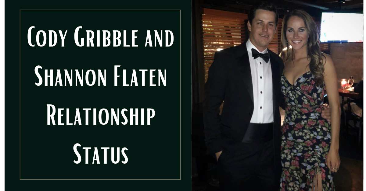 Cody Gribble and Shannon Flaten Relationship Status