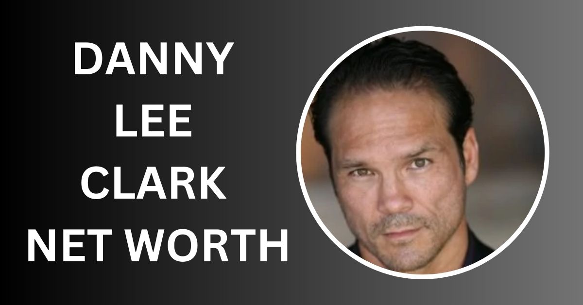 Danny Lee Clark Net Worth