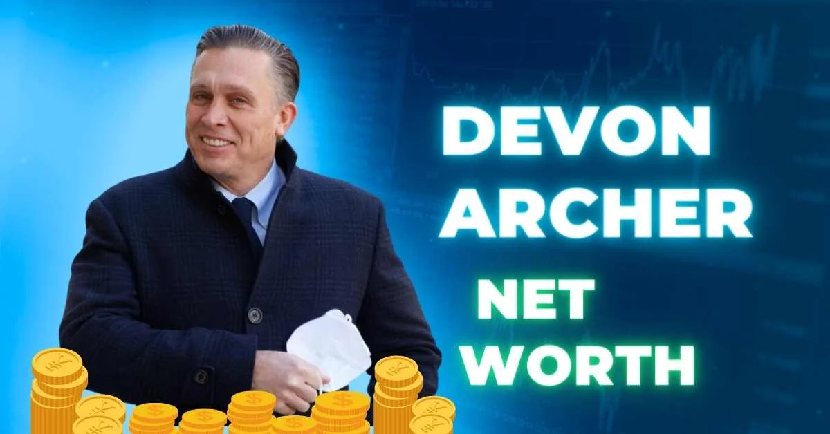 Devon Archer's Net Worth