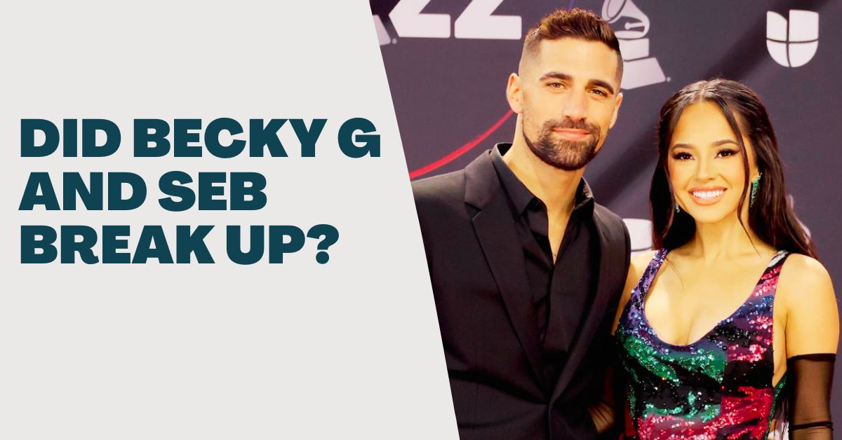 Did Becky G and Seb Break Up?