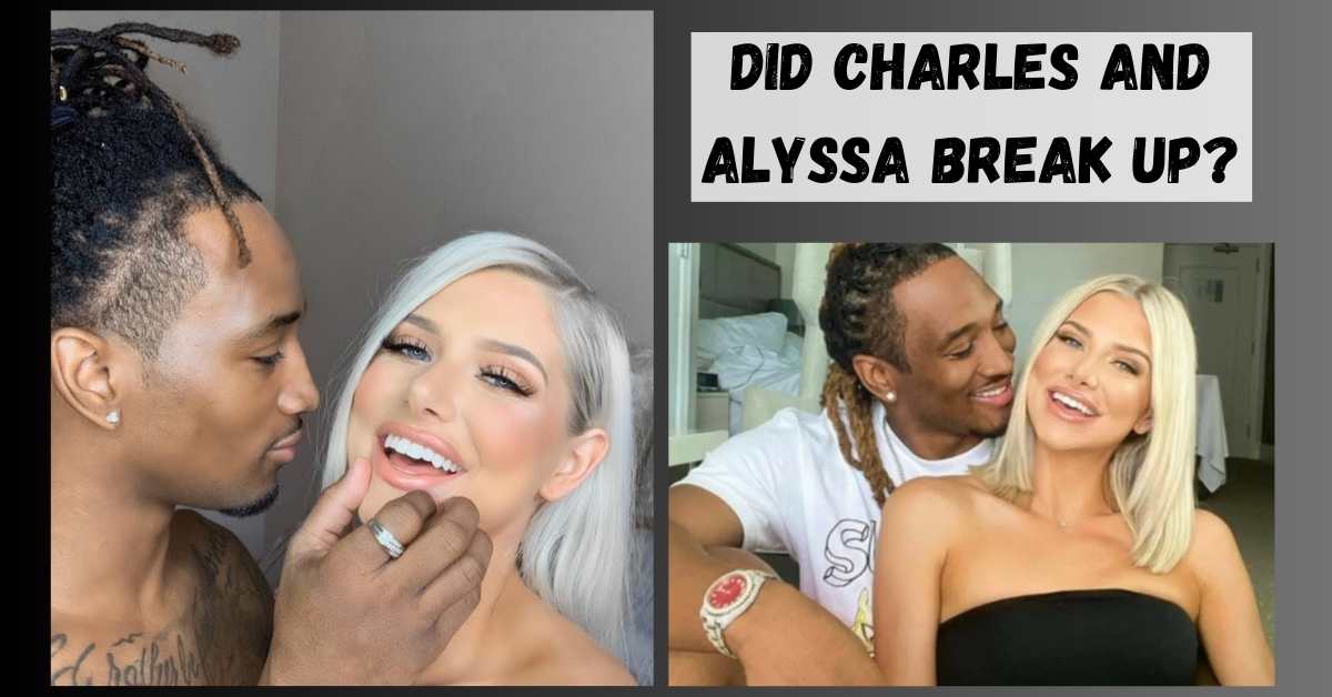 Did Charles And Alyssa Break Up