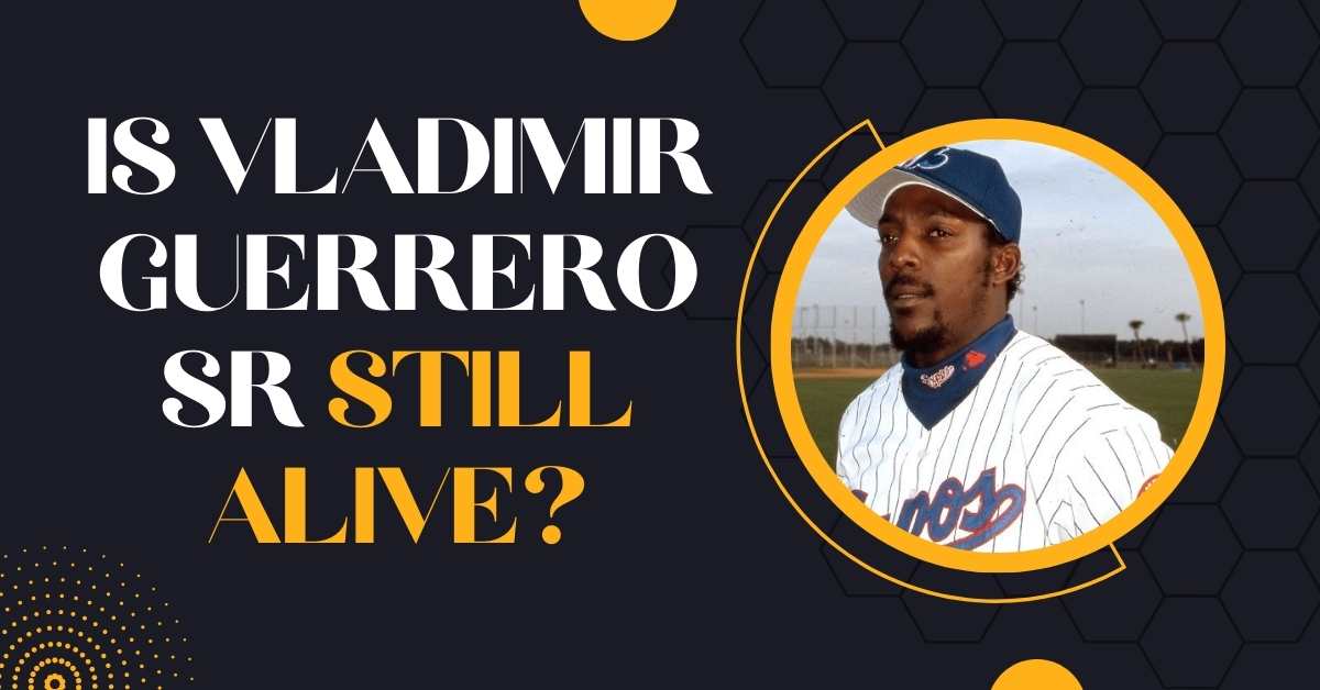 Is Vladimir Guerrero Sr Still Alive