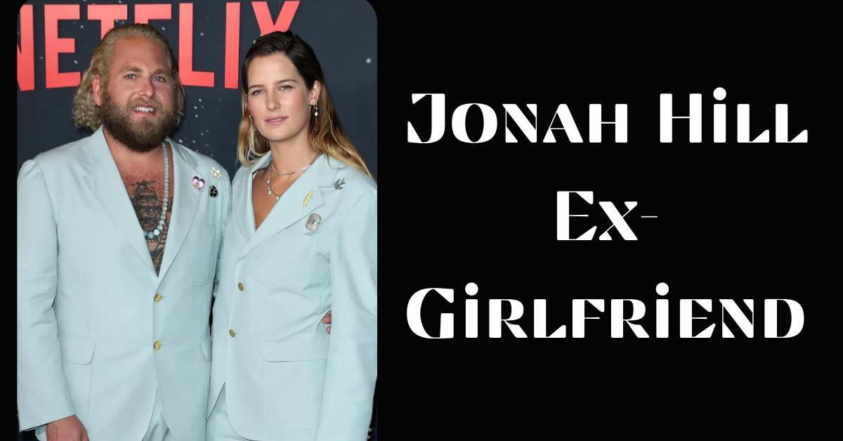 Jonah Hill Ex-Girlfriend