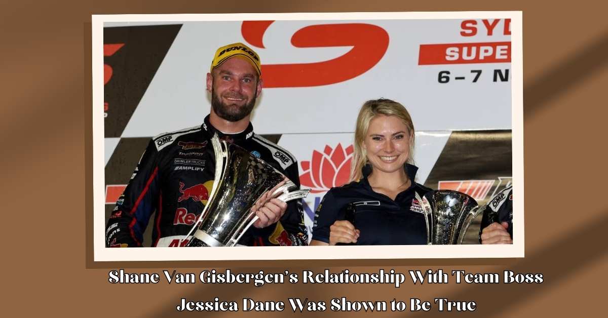 Shane Van Gisbergen's Relationship With Team Boss Jessica Dane Was Shown to Be True