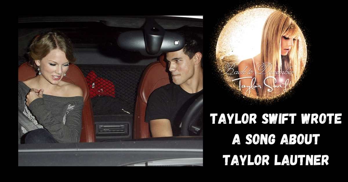 Taylor Swift Wrote a Song About Taylor Lautner