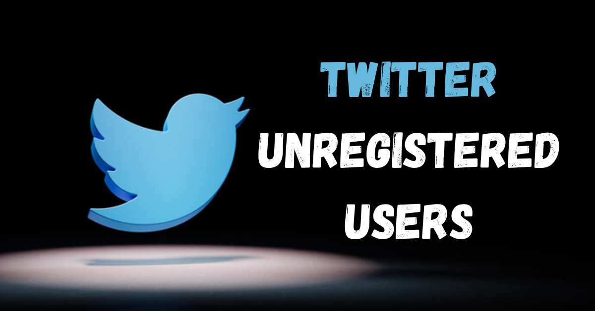 Twitter Unregistered Users