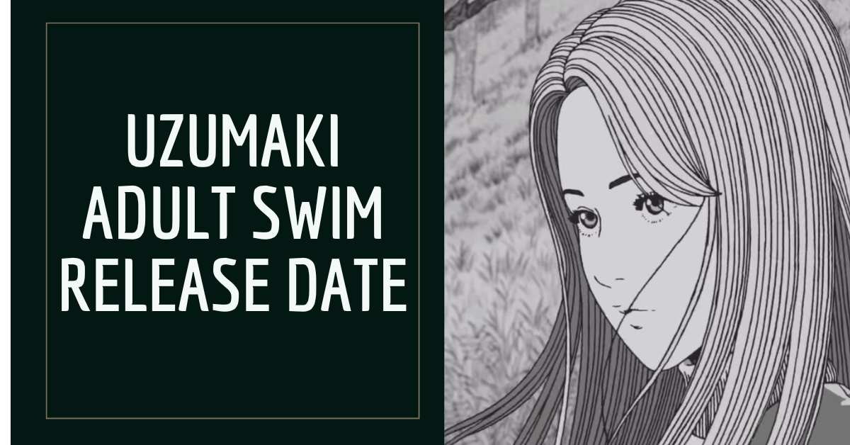 Uzumaki Adult Swim Release Date