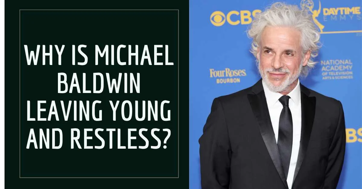 Why is Michael Baldwin Leaving Young and Restless