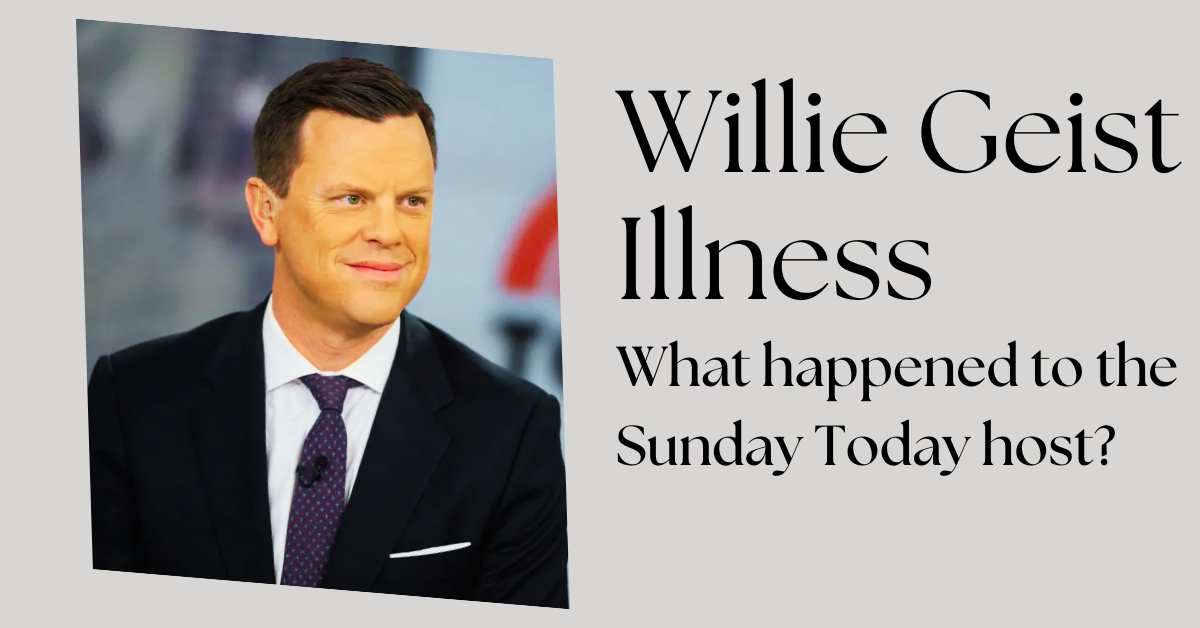 Willie Geist Illness