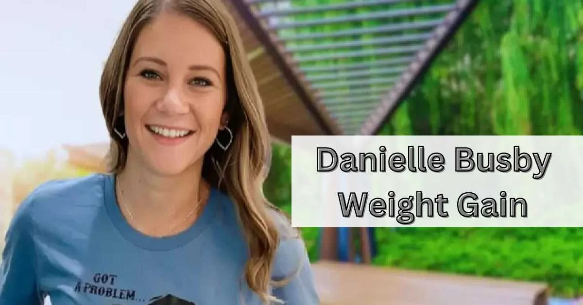 danielle busby weight gain