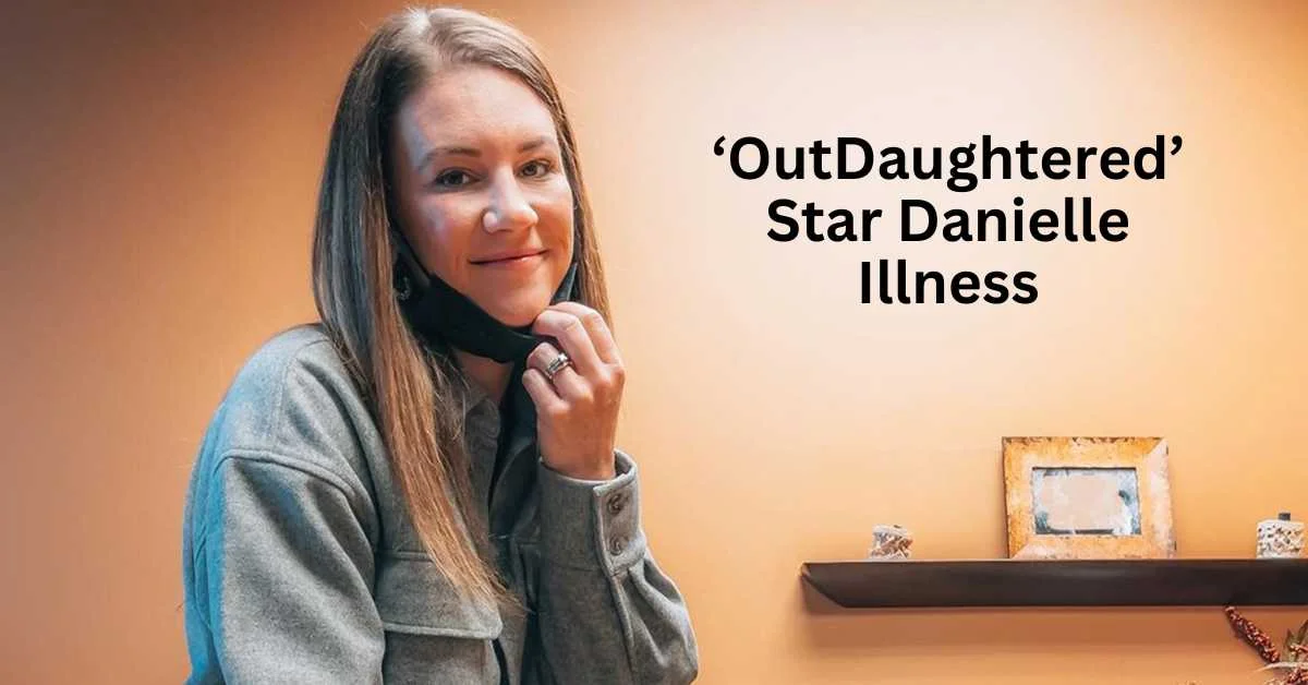 danielle outdaughtered illness