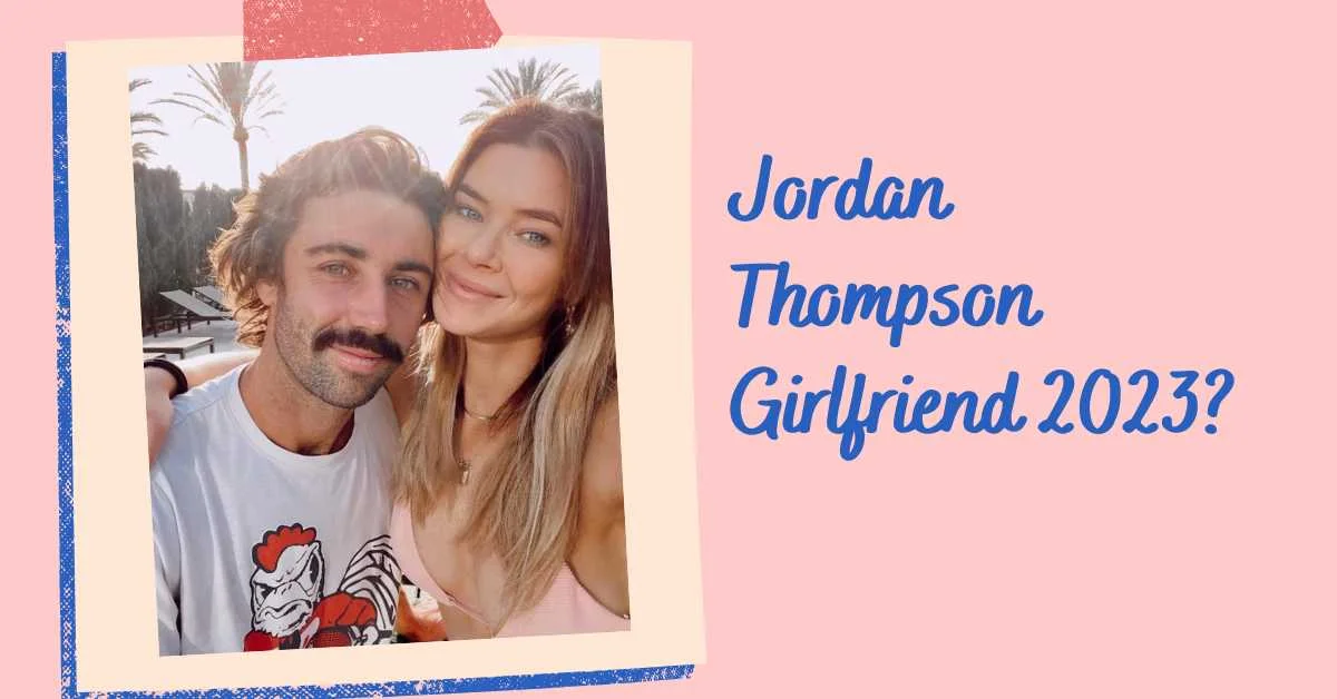 jordan thompson girlfriend 2023