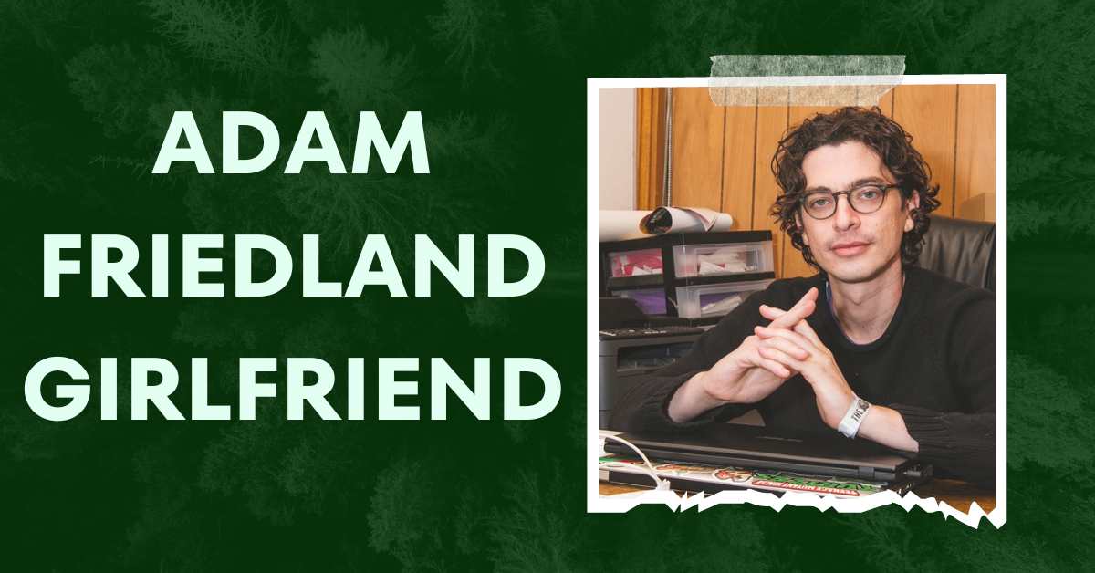 Adam Friedland Girlfriend