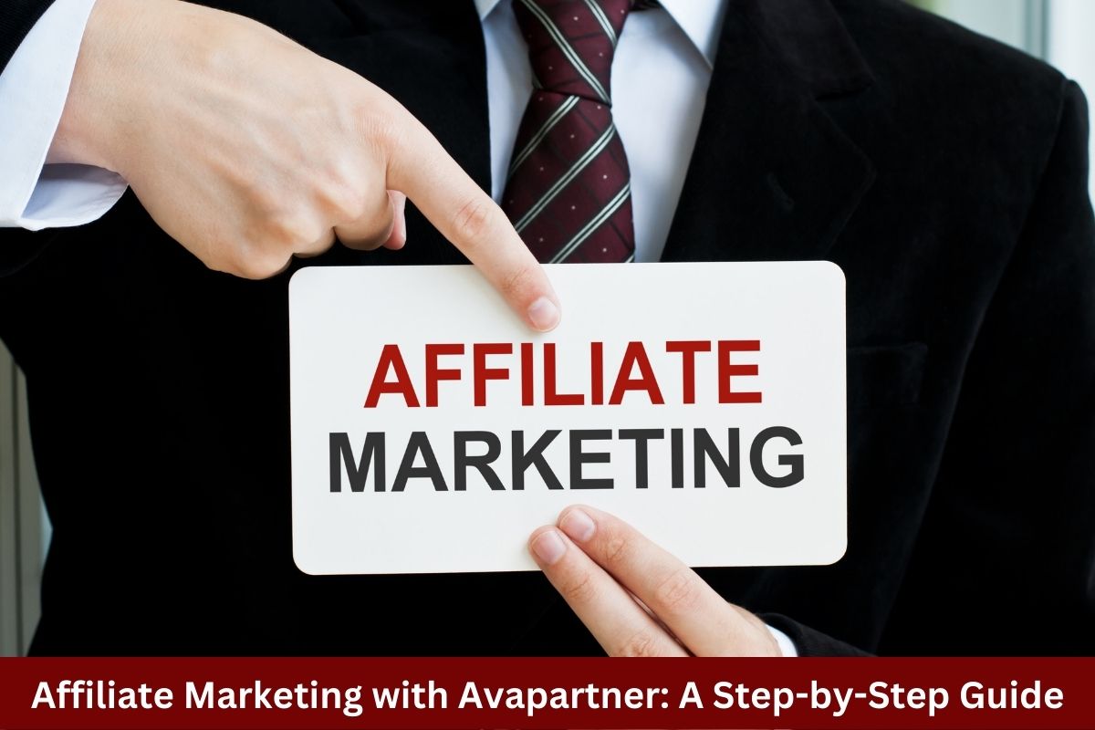 Affiliate Marketing with Avapartner: A Step-by-Step Guide