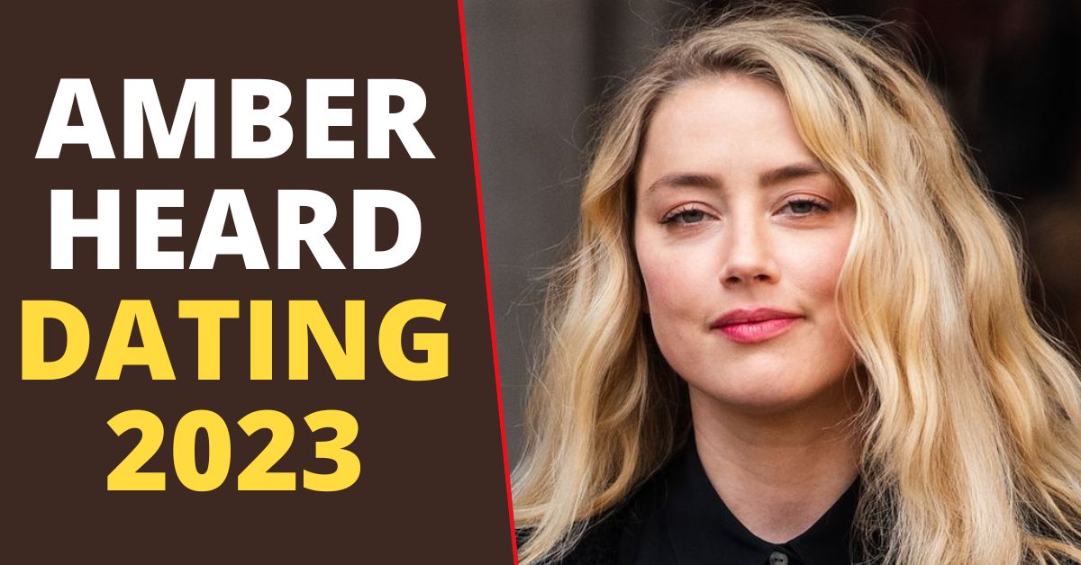 Amber Heard Dating 2023