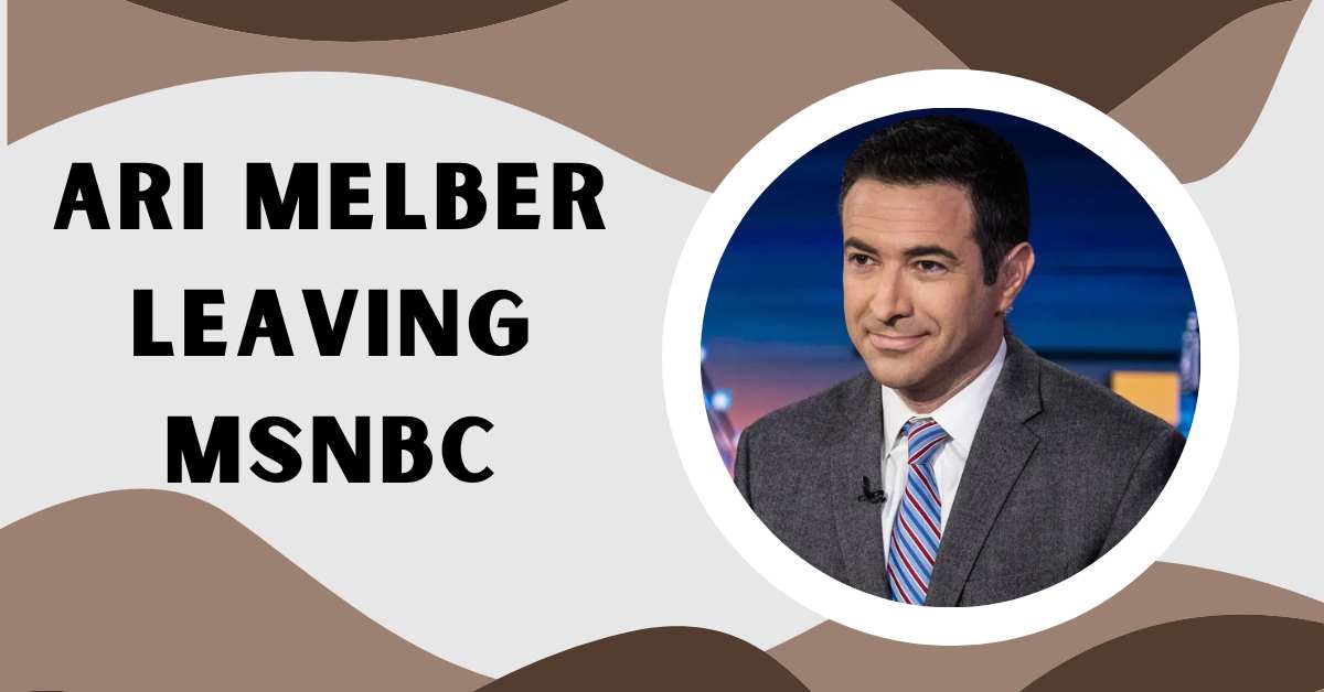 Ari Melber Leaving MSNBC