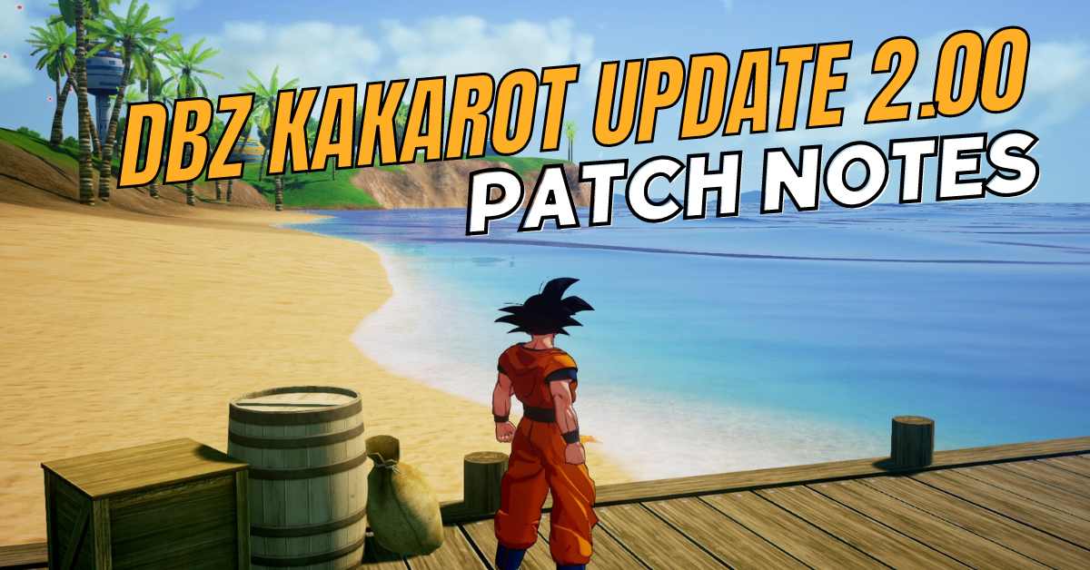 DBZ Kakarot Update 2.00 Patch Notes