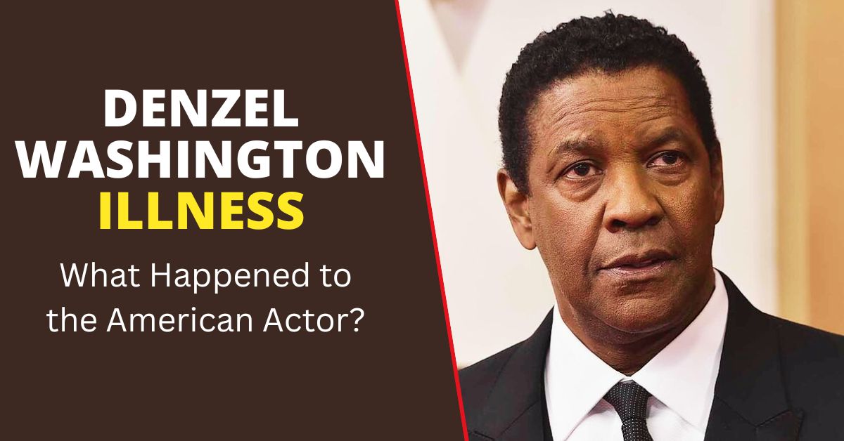 Denzel Washington Illness