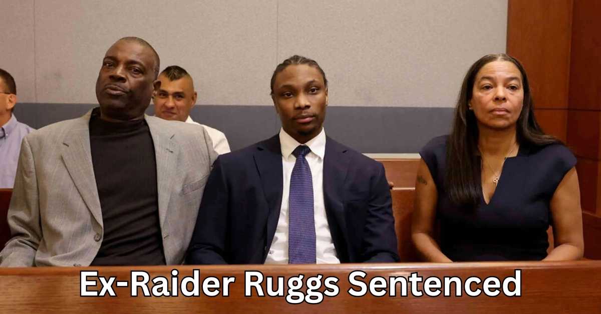 Ex-Raider Ruggs sentenced