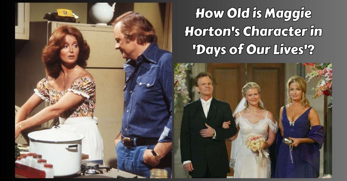 How Old is Maggie Horton's Character in 'Days of Our Lives'