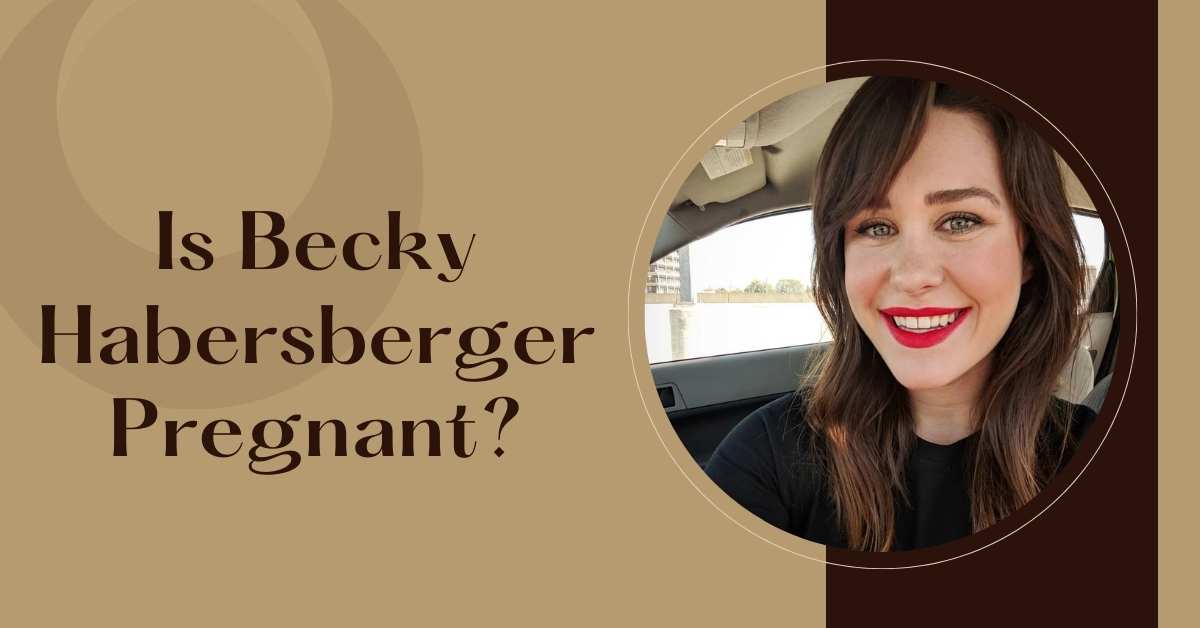 Is Becky Habersberger Pregnant