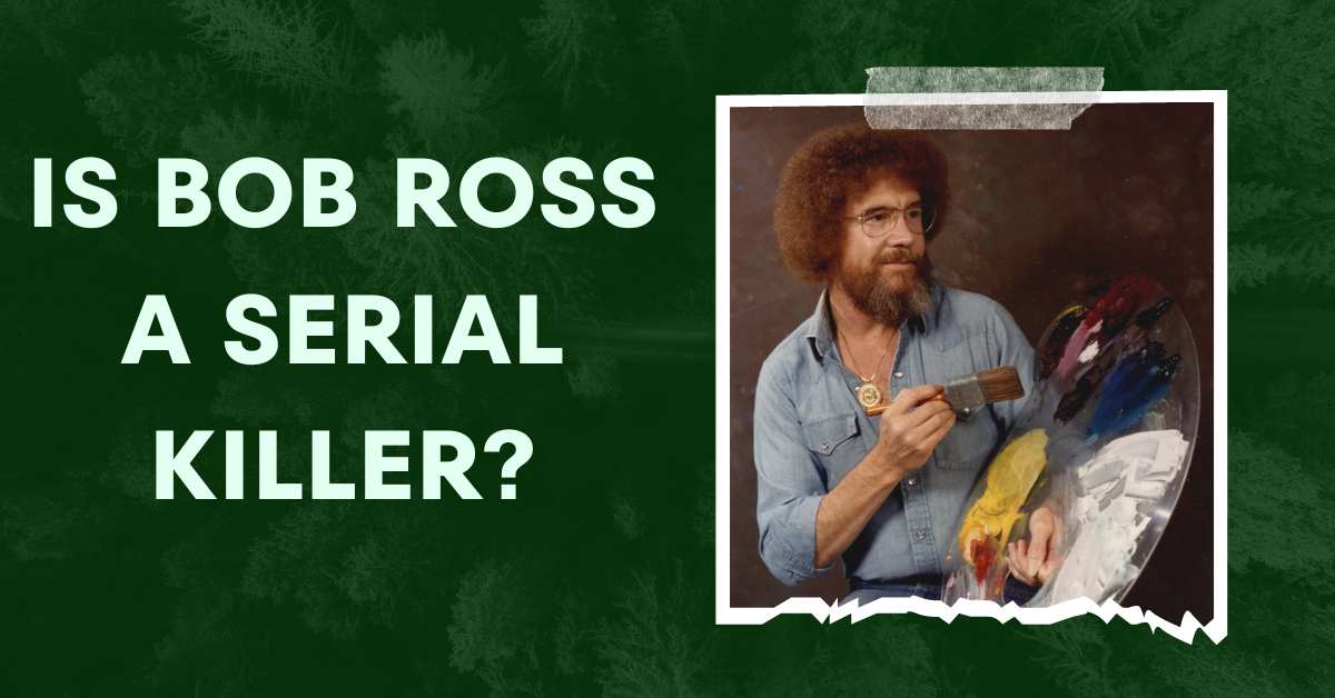 Is Bob Ross a Serial Killer