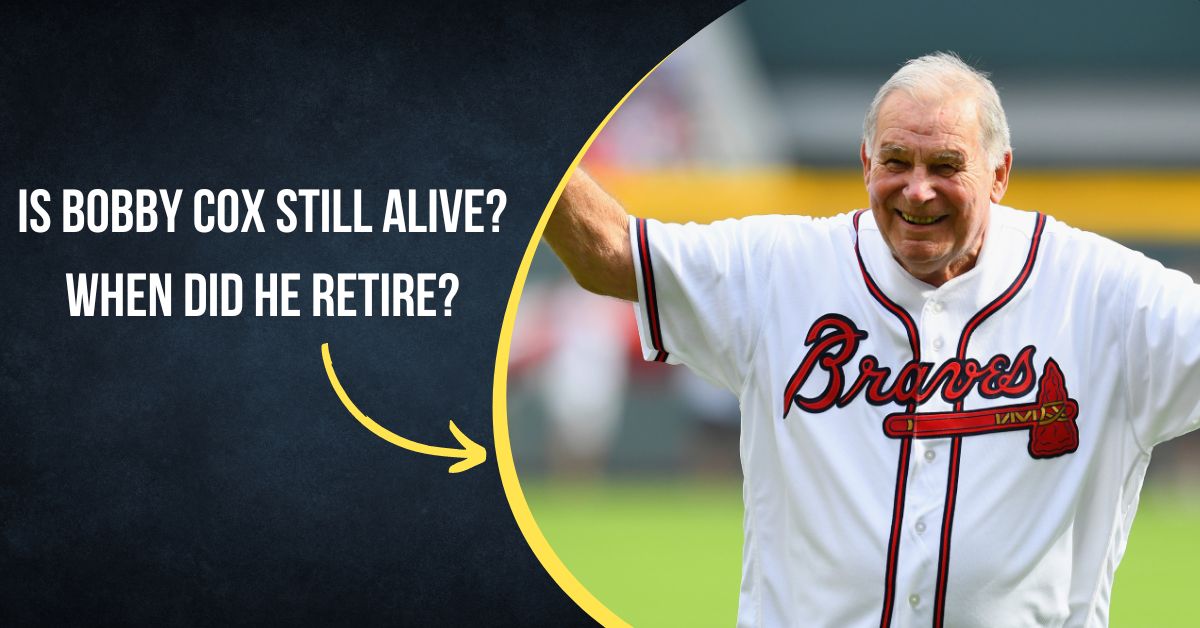 Is Bobby Cox Still Alive?