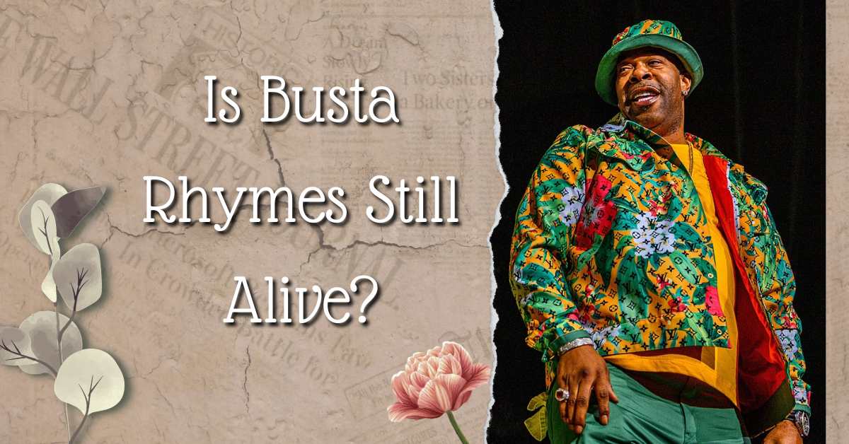 Is Busta Rhymes Still Alive