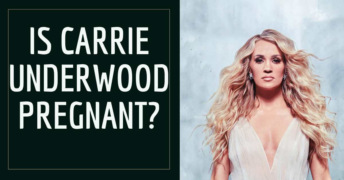 Is Carrie Underwood Pregnant